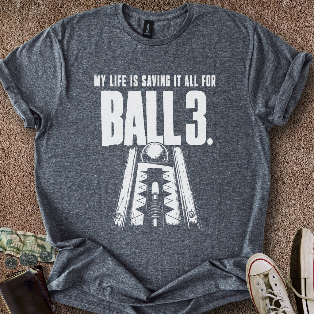 Printify T-Shirt Dark Heather / S My Ball 3 Life T-Shirt