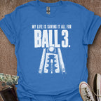 Printify T-Shirt Heather Royal / S My Ball 3 Life T-Shirt