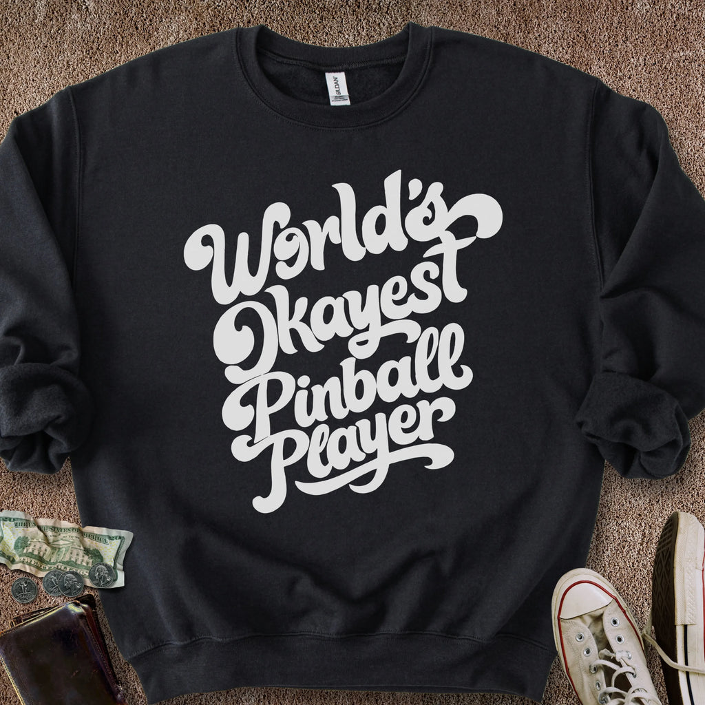 Printify Sweatshirt S / Black Okayest Pinball Player Sweatshirt