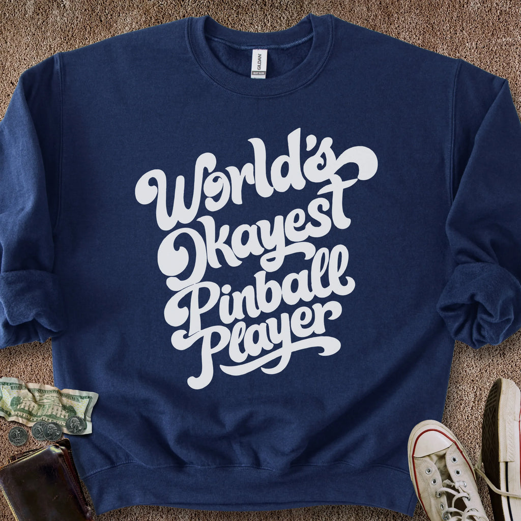 Printify Sweatshirt S / Navy Okayest Pinball Player Sweatshirt
