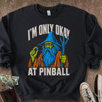 Printify Sweatshirt S / Black Only Okay Pinball Wizard Sweatshirt