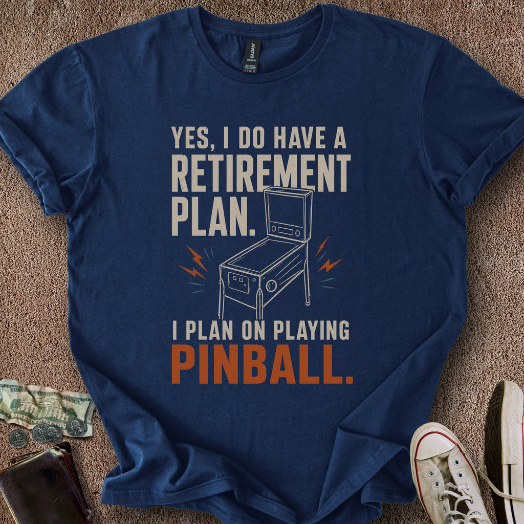 Printify T-Shirt Navy / S Pinball Retirement Plan T-Shirt
