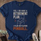 Printify T-Shirt Navy / S Pinball Retirement Plan T-Shirt
