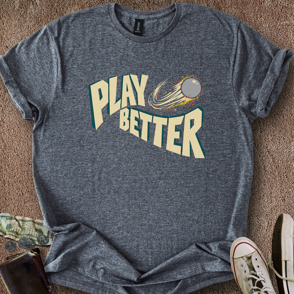 Printify T-Shirt Dark Heather / S Play Better T-Shirt