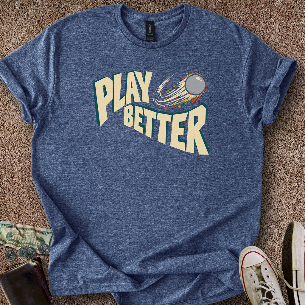 Printify T-Shirt Heather Navy / S Play Better T-Shirt
