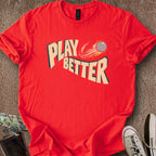 Printify T-Shirt Play Better T-Shirt