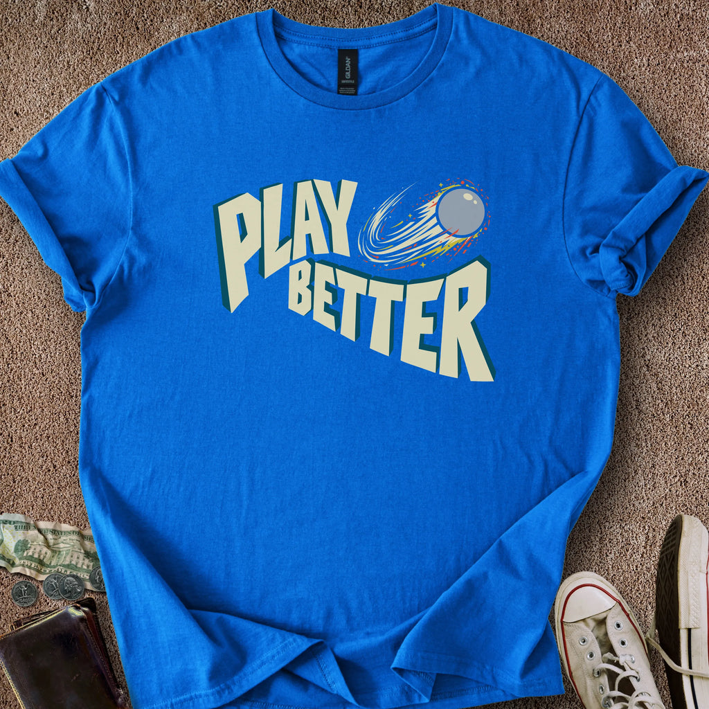 Printify T-Shirt Play Better T-Shirt
