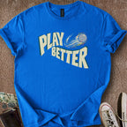 Printify T-Shirt Play Better T-Shirt