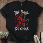 Printify T-Shirt Black / S Play Pinball Do Crime T-Shirt
