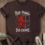 Printify T-Shirt Dark Chocolate / S Play Pinball Do Crime T-Shirt