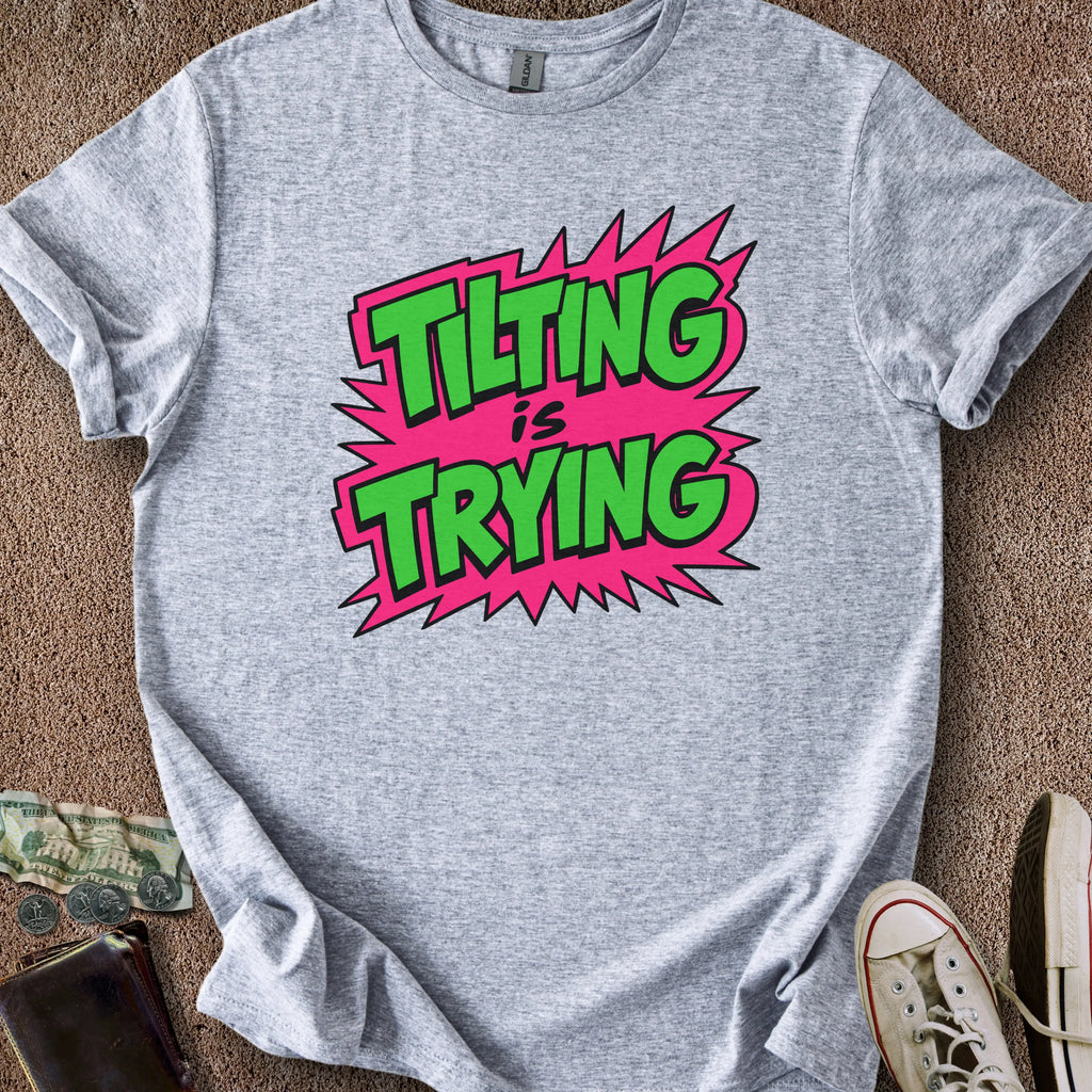 Printify T-Shirt Sport Grey / S Tilting is Trying T-Shirt