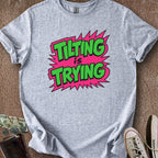 Printify T-Shirt Sport Grey / S Tilting is Trying T-Shirt