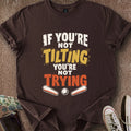 Printify T-Shirt Dark Chocolate / S Tilting & Trying T-Shirt