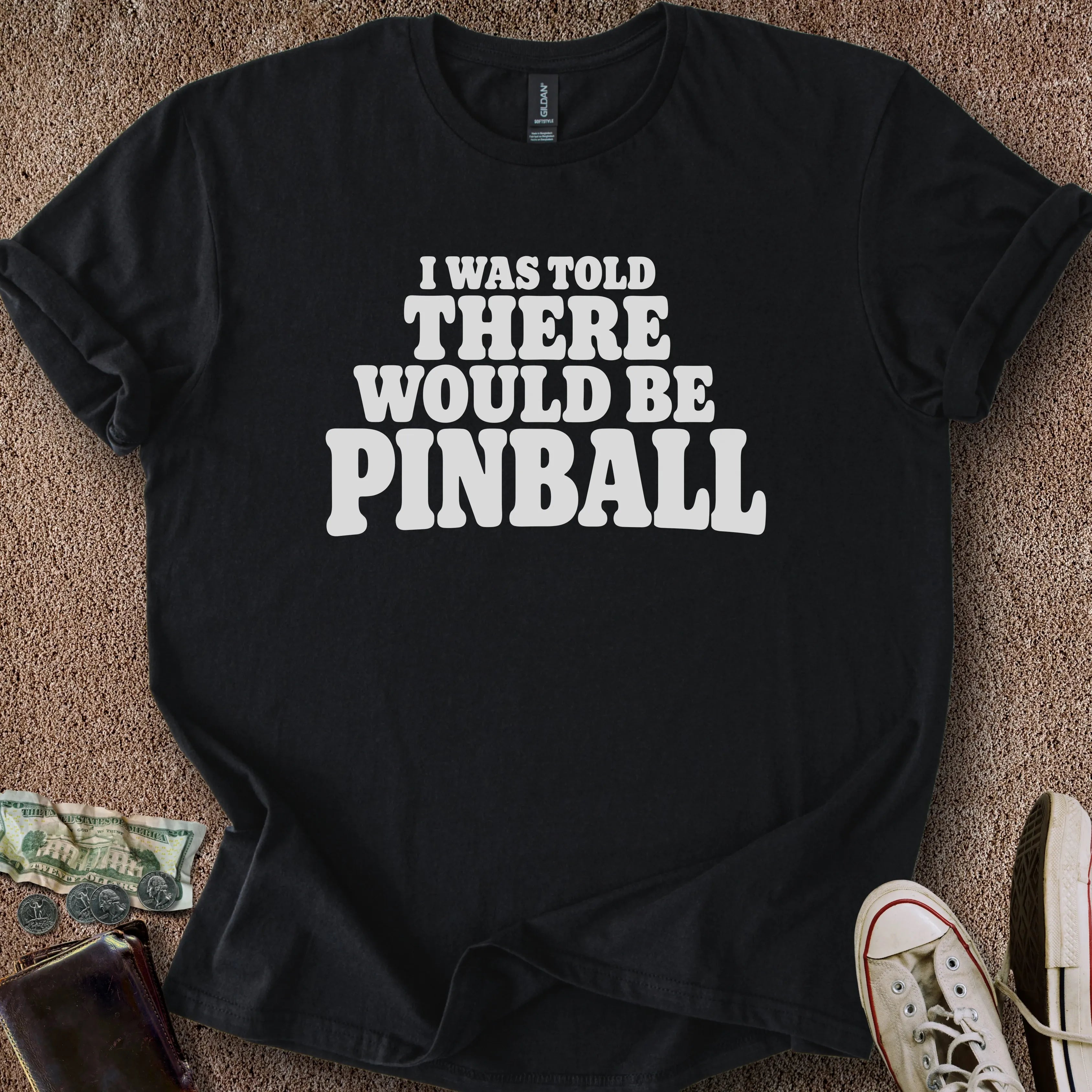 Printify T-Shirt Black / S Told There'd Be Pinball T-Shirt